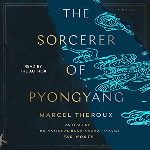 Marcel Theroux: The Sorcerer of Pyongyang (AudiobookFormat, 2022, Blackstone Pub)