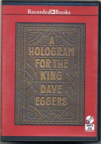 Dave Eggers: A Hologram For The King by Dave Eggers Unabridged MP3 CD Audiobook (AudiobookFormat, Recorded Books.)