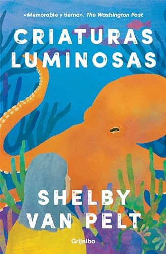 Shelby Van Pelt: Criaturas Luminosas / Remarkably Bright Creatures (Spanish language, 2023, Penguin Random House Grupo Editorial)