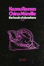 China Miéville, Keanu Reeves: The Book of Elsewhere (Hardcover, 2024, Random House Worlds)