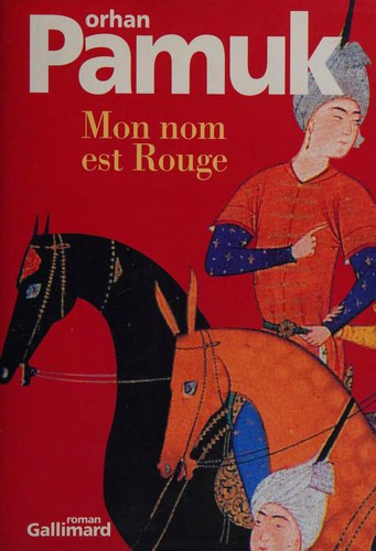 Orhan Pamuk: Mon nom est Rouge (French language, 2001, Éditions Gallimard)