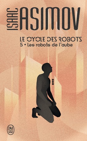 Isaac Asimov: Les robots de l'aube (Paperback, French language, 2003, J'ai lu)