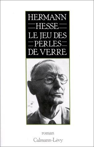 Hermann Hesse: Le Jeu des perles de verre : essai de biographie du magister ludi Joseph Valet, accompagné de ses écrits posthumes (Paperback, French language, 1975, Calmann-Lévy)