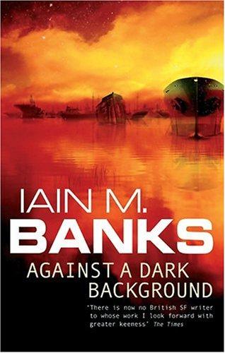 Iain M. Banks, Iain Banks: Against a Dark Background (Paperback, 1995, Orbit)