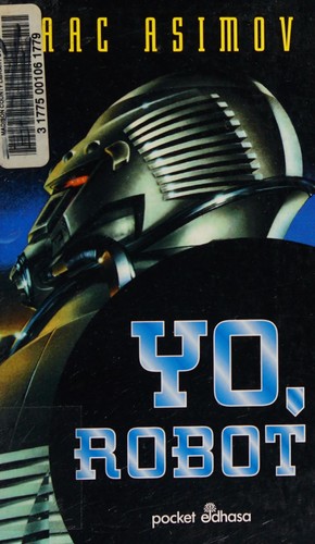 Isaac Asimov: Yo, Robot (Paperback, Spanish language, 1989, Edhasa)