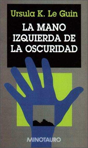Ursula K. Le Guin: La Mano Izquierda de La Oscuridad (2000, Minotauro)