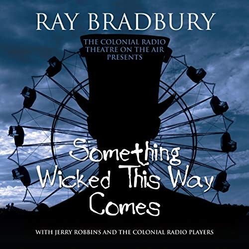 Ray Bradbury: Something Wicked This Way Comes (AudiobookFormat, 2007, Blackstone Audiobooks)