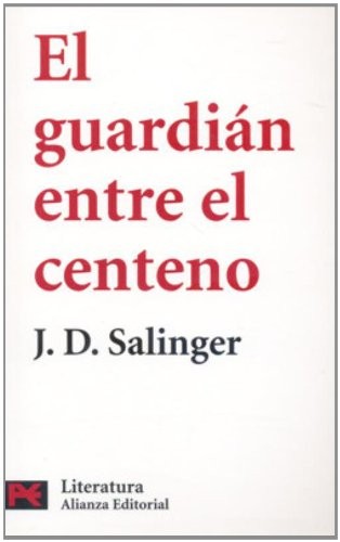 J. D. Salinger: El Guardian Entre el Centeno/ The Catcher in the Rye (Paperback, Spanish language, 2006, Alianza Editorial Sa)