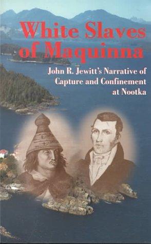 John Jewitt: White Slaves of Maquinna (Paperback, 2000, Heritage House Publishing)