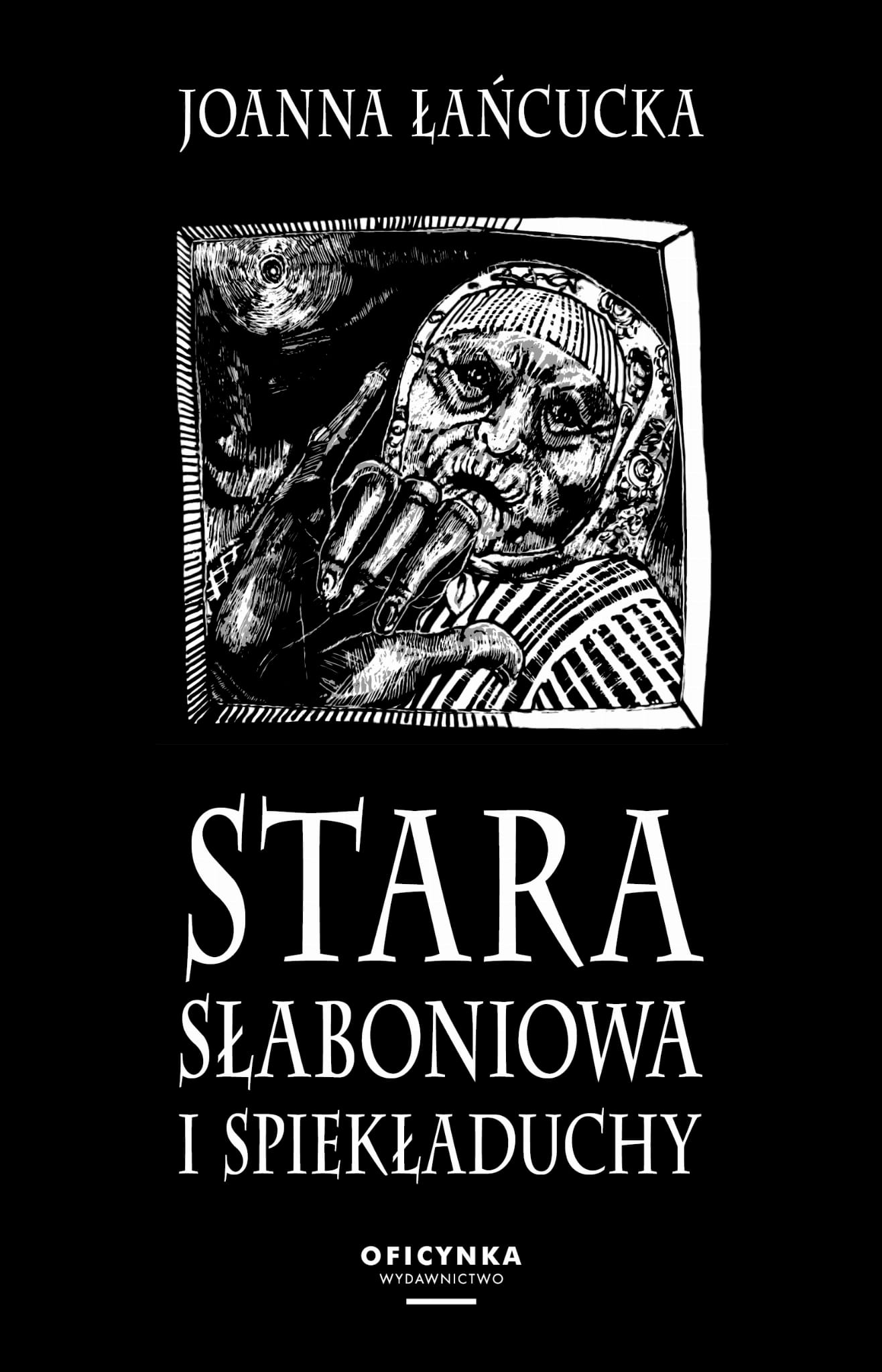 Joanna Łańcucka: Stara Słaboniowa i spiekładuchy (Polish language, 2013, Oficynka)