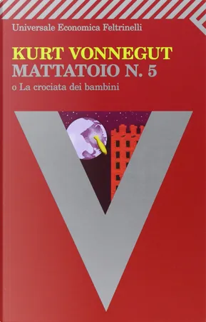 Kurt Vonnegut: Mattatoio n. 5 o La crociata dei bambini (Paperback, Italian language, 2005, Feltrinelli)