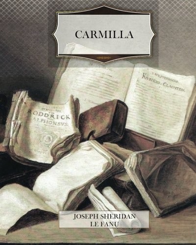 Joseph Sheridan Le Fanu: Carmilla (Paperback, Brand: CreateSpace Independent Publishing Platform, CreateSpace Independent Publishing Platform)