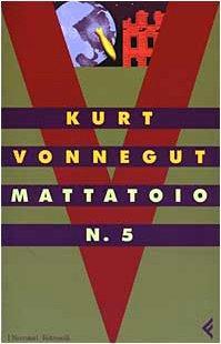 Kurt Vonnegut: Mattatoio n. 5 (Italian language, 2003, Feltrinelli)