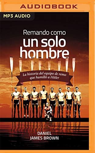 Daniel James Brown, Sebastián Rosas: Remando como un solo hombre (AudiobookFormat, Audible Studios on Brilliance Audio, Audible Studios on Brilliance)
